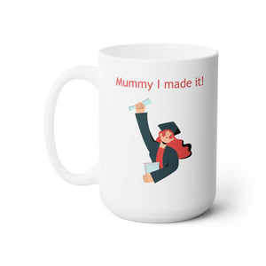 Mummy I Made It Graduate Mug - HEATLNDN